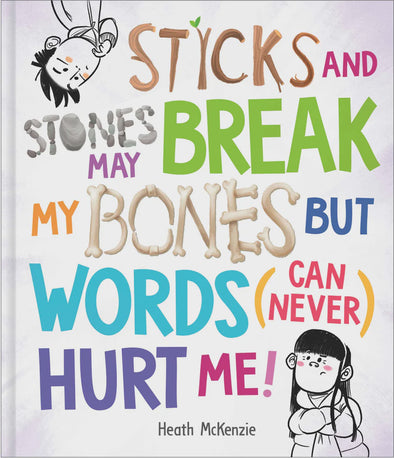 Sticks and Stones May Break My Bones but Words (can never) Hurt Me!