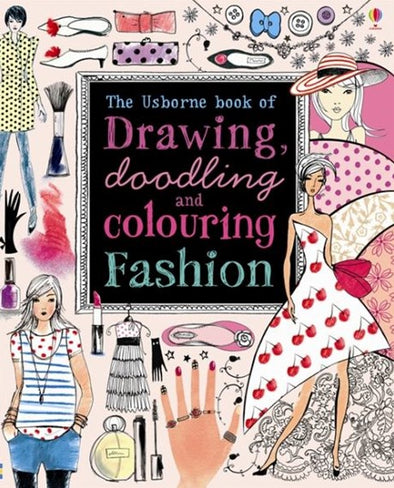 The Usborne Book of Drawing, Doodling and Colouring Fashion