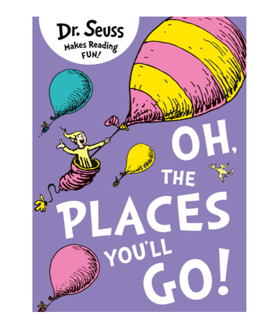 Dr Seuss: Oh, the places you'll go!