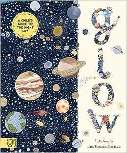 Glow A Child's Guide to the Night Sky